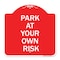 Signmission Designer Series Sign-Park Your Own Risk, Red & White Aluminum Sign, 18" x 18", RW-1818-23484 A-DES-RW-1818-23484 - alternate 1